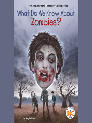 cover image of What Do We Know About Zombies?